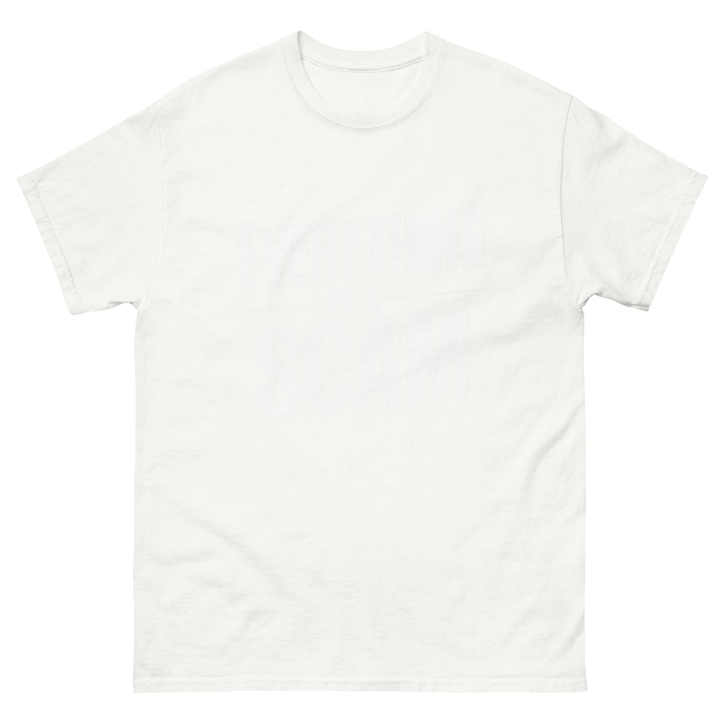 Everything is A Scam! Graphic T-shirt
