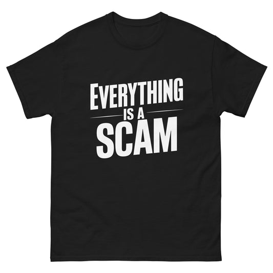 Everything is A Scam! Graphic T-shirt